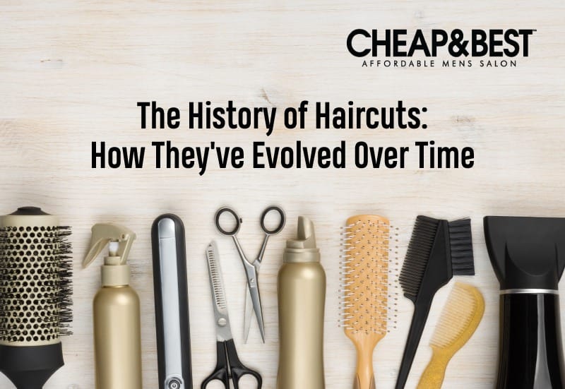 The History of Haircuts: How They’ve Evolved Over Time